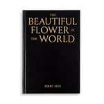 The Beautiful Flower Is the World