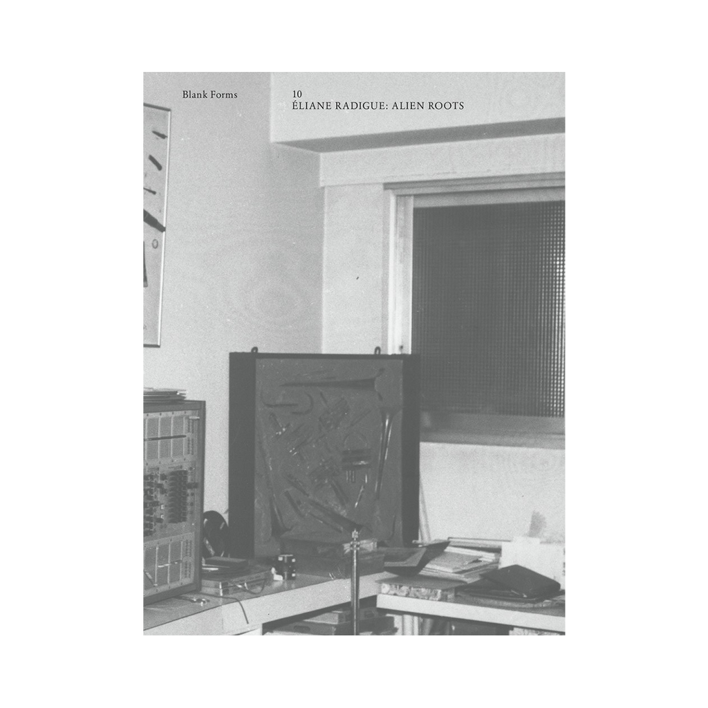 Alien Roots: Éliane Radigue: Blank Forms 10