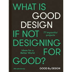 Good by Design: Ideas for a Better World