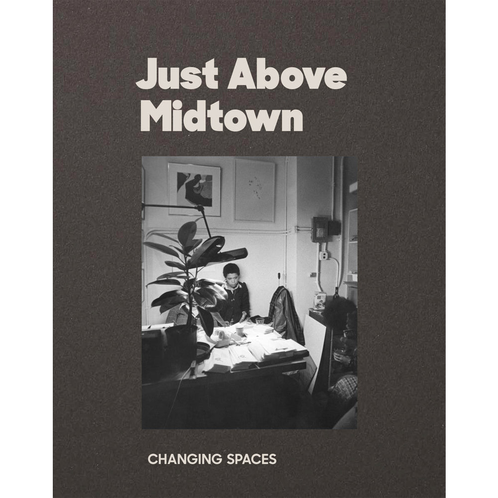 Just Above Midtown: Changing Spaces