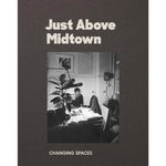 Just Above Midtown: Changing Spaces