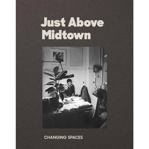 Just Above Midtown: Changing Spaces