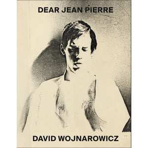 David Wojnarowicz: Dear Jean Pierre