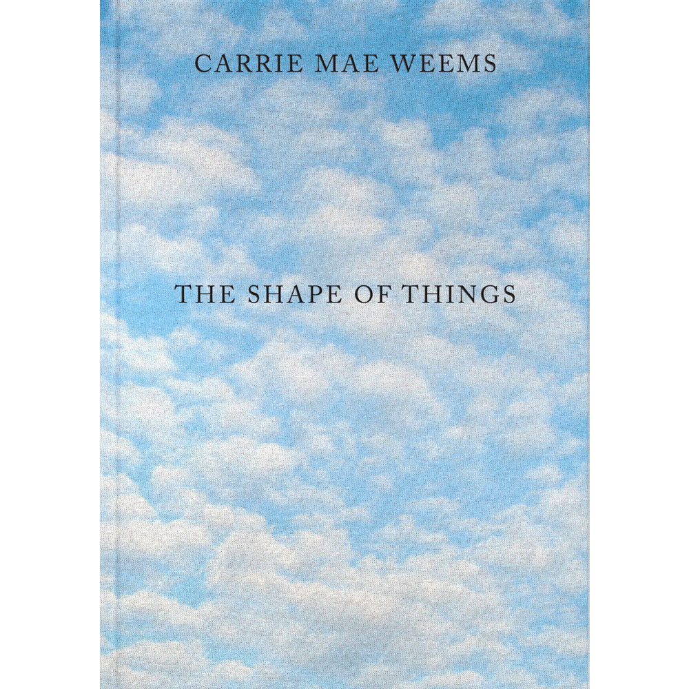 
                
                    Load image into Gallery viewer, Carrie Mae Weems: The Shape of Things
                
            