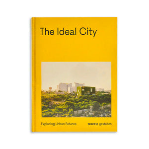 THE IDEAL CITY: EXPLORING URBAN FUTURES