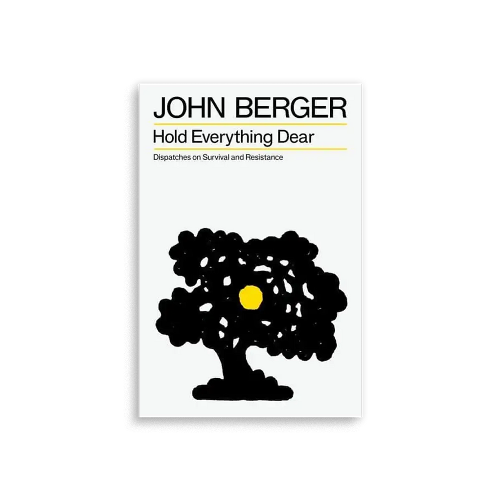 Hold Everything Dear: Dispatches on Survival and Resistance