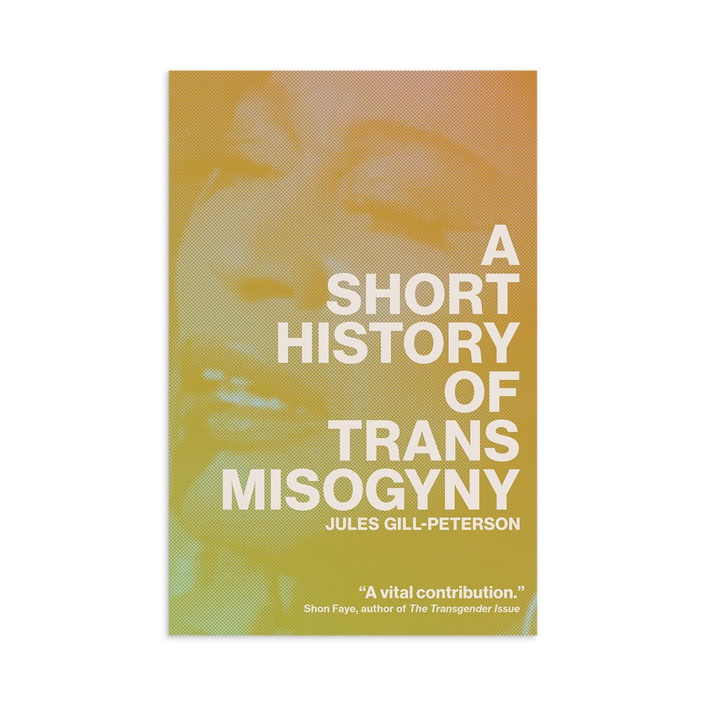 A Short History of Trans Misogyny