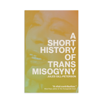 A Short History of Trans Misogyny