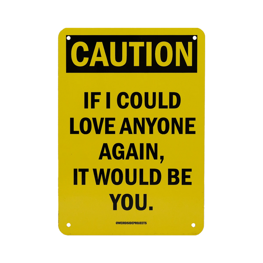 Caution If I Can Love Anyone Again Sign