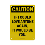 Caution If I Can Love Anyone Again Sign