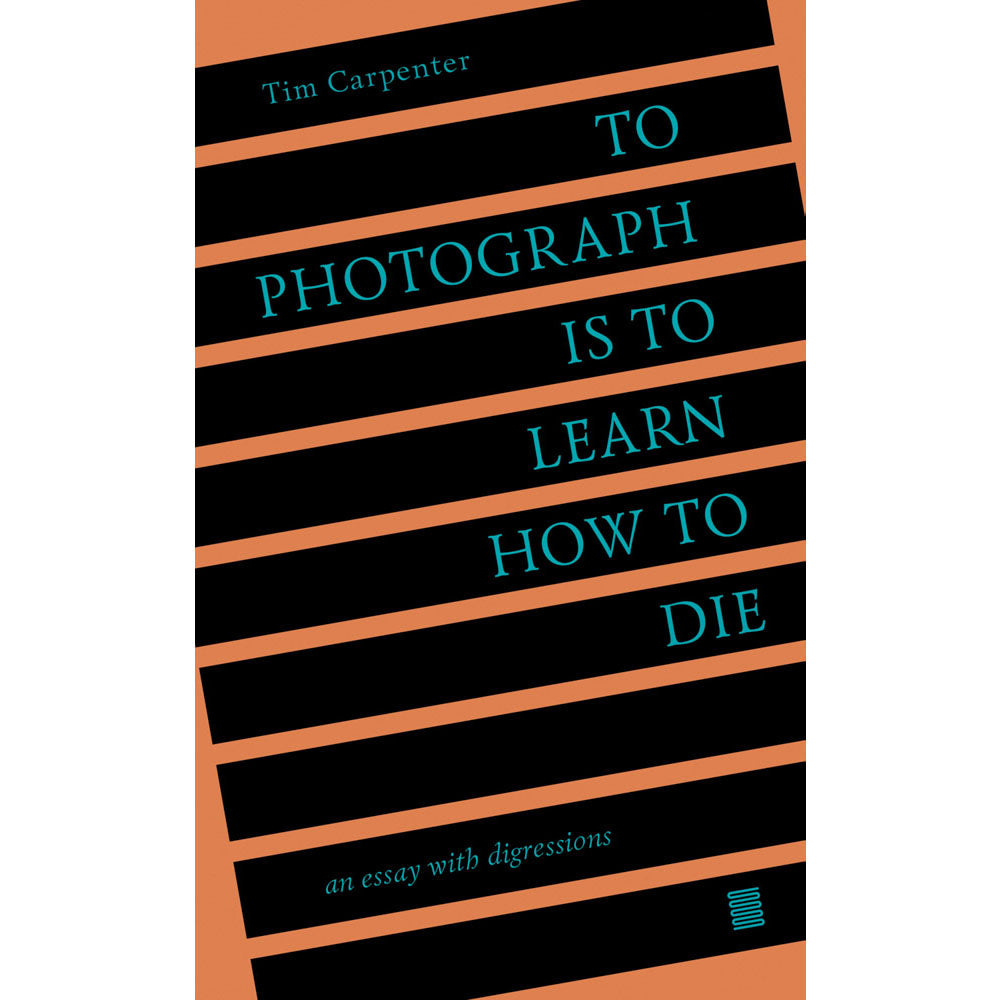 To Photograph Is to Learn How to Die