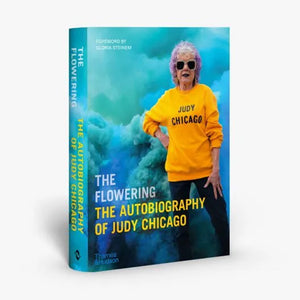 The Flowering: The Autobiography of Judy Chicago