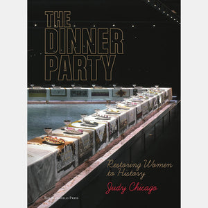 The Dinner Party: Restoring Women to History