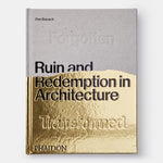 Ruin and Redemption in Architecture