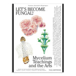 Let’s Become Fungal!: Mycelium Teachings and the Arts