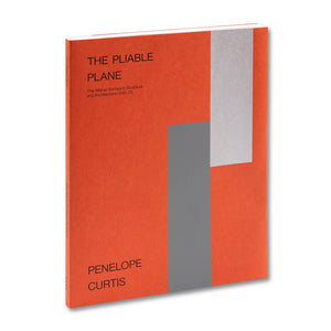 The Pliable Plane: The Wall as Surface in Sculpture and Architecture, 1945–75