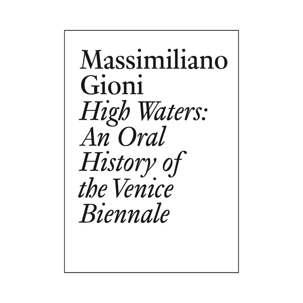 High Waters: An Oral History of the Venice Biennale