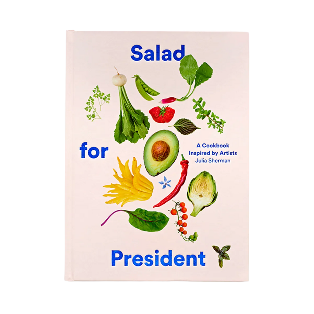 Salad for President: A Cookbook Inspired by Artists