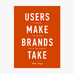 Users Make Brands Take Poster