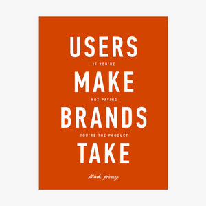 Users Make Brands Take Poster