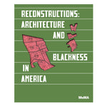 Reconstructions: Architecture and Blackness in America